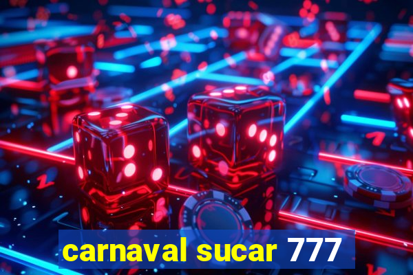 carnaval sucar 777